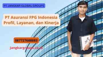 PT Asuransi FPG Indonesia Profil, Layanan, dan Kinerja