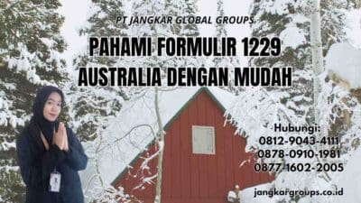 Pahami Formulir 1229 Australia dengan Mudah