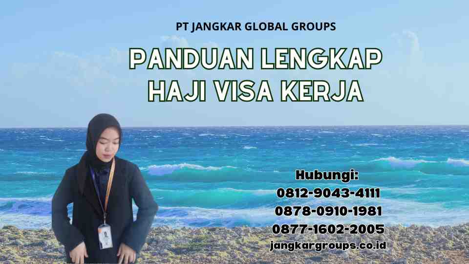 Panduan Lengkap Haji Visa Kerja