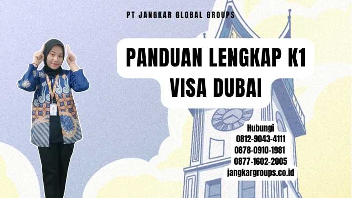 Panduan Lengkap K1 Visa Dubai