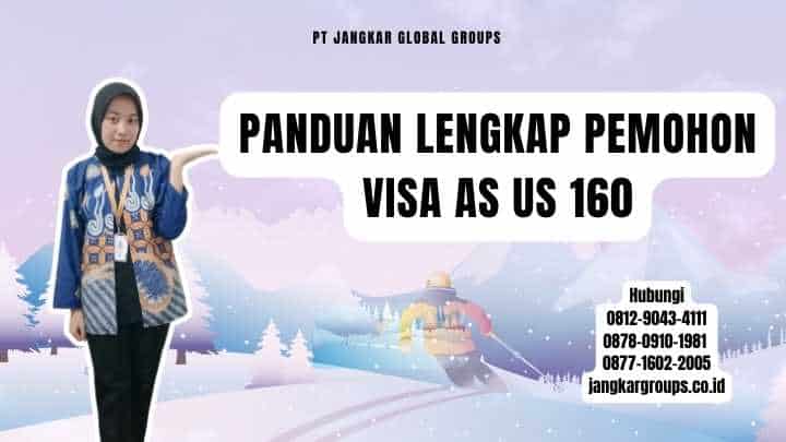 Panduan Lengkap Pemohon Visa AS US 160