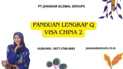 Panduan Lengkap Q Visa China 2