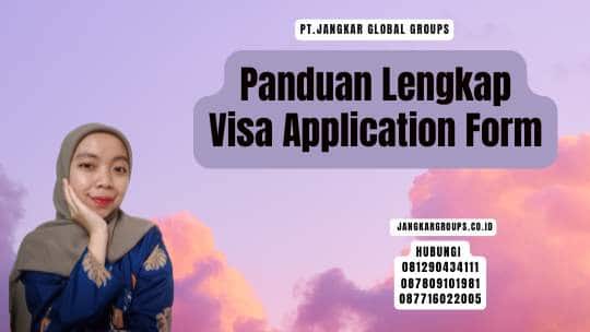 Panduan Lengkap Visa Application Form