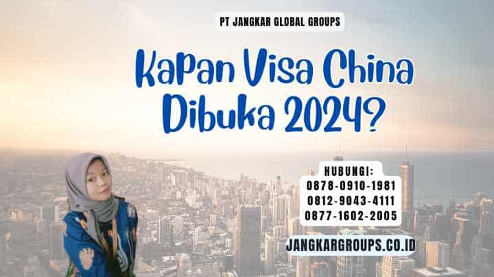 Kapan Visa China Dibuka 2024?