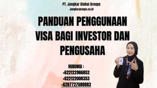 Panduan Penggunaan Visa Bagi Investor Dan Pengusaha