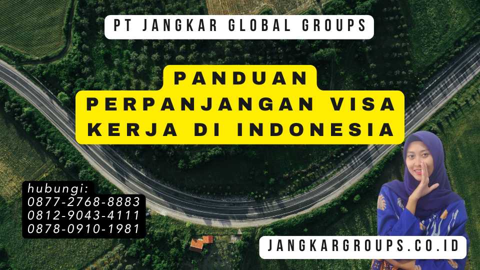Panduan Perpanjangan Visa Kerja di Indonesia