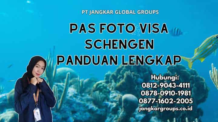 Pas Foto Visa Schengen Panduan Lengkap