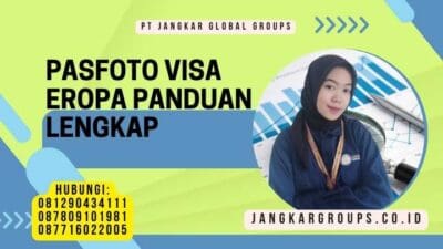 Pasfoto Visa Eropa Panduan Lengkap