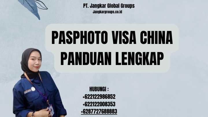Pasphoto Visa China Panduan Lengkap