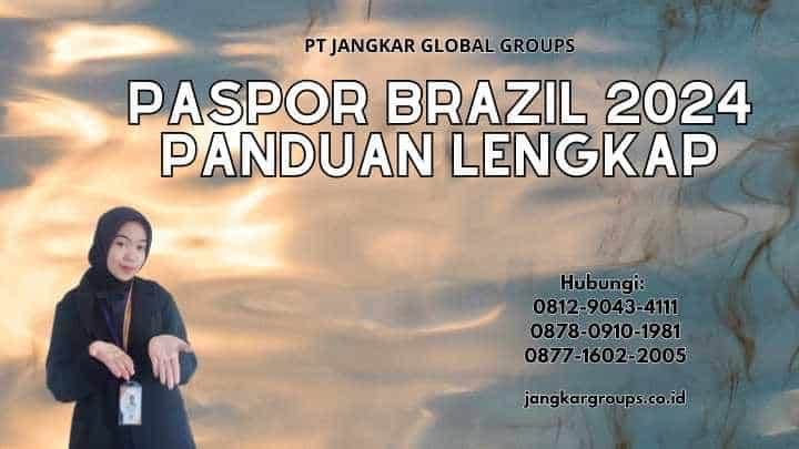 Paspor Brazil 2024 Panduan Lengkap