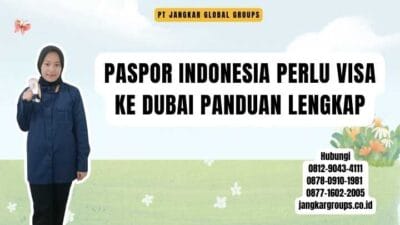 Paspor Indonesia Perlu Visa Ke Dubai Panduan Lengkap