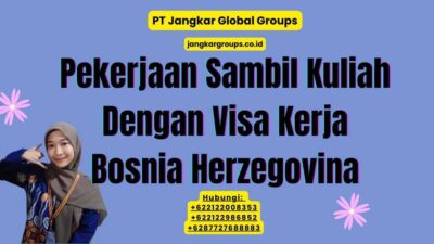 Pekerjaan Sambil Kuliah Dengan Visa Kerja Bosnia Herzegovina