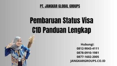 Pembaruan Status Visa C1D Panduan Lengkap
