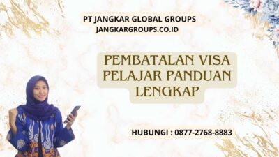 Pembatalan Visa Pelajar Panduan Lengkap