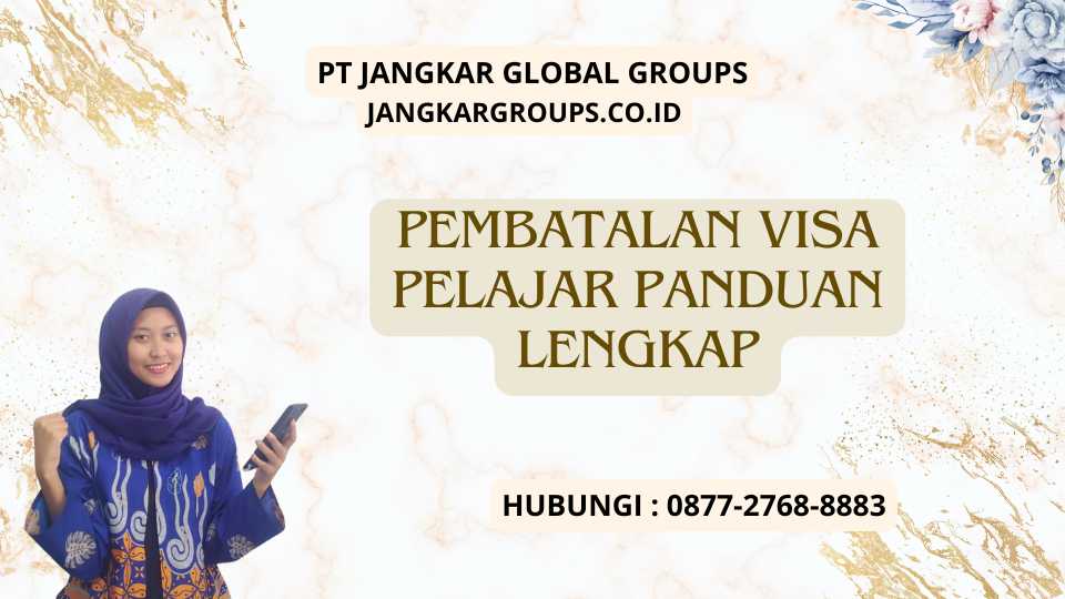 Pembatalan Visa Pelajar Panduan Lengkap