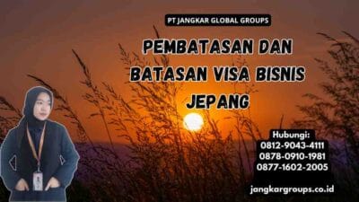 Pembatasan Dan Batasan Visa Bisnis Jepang