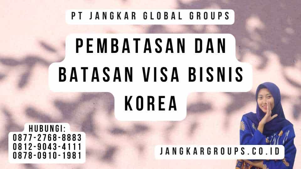 Pembatasan Dan Batasan Visa Bisnis Korea