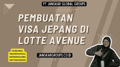 Pembuatan Visa Jepang Di Lotte Avenue