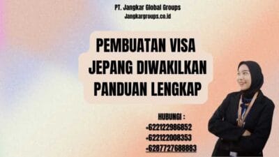 Pembuatan Visa Jepang Diwakilkan Panduan Lengkap