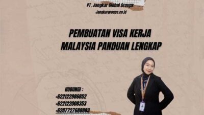 Pembuatan Visa Kerja Malaysia Panduan Lengkap
