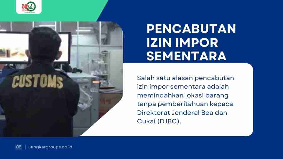 Salah satu alasan pencabutan izin impor sementara adalah memindahkan lokasi barang tanpa pemberitahuan kepada Direktorat Jenderal Bea dan Cukai (DJBC).