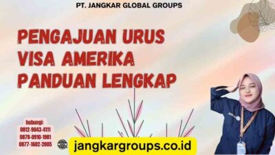 Pengajuan Urus Visa Amerika Panduan Lengkap