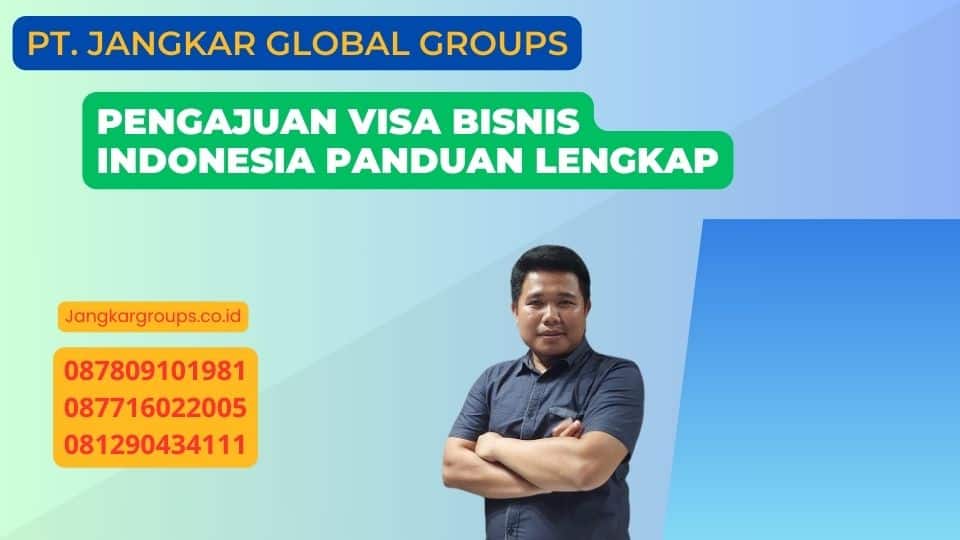 Pengajuan Visa Bisnis Indonesia Panduan Lengkap