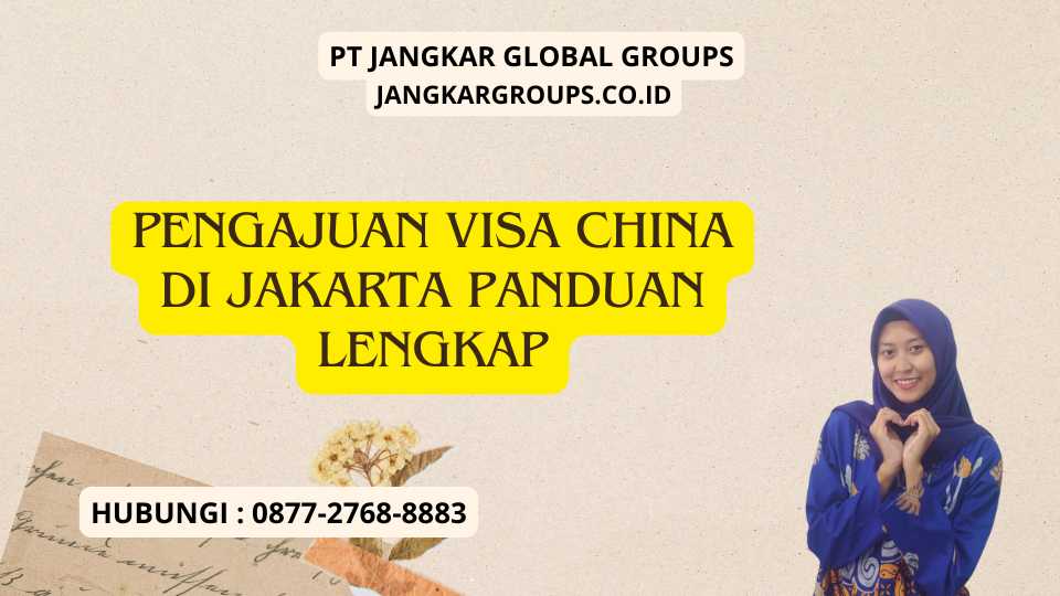 Pengajuan Visa China Di Jakarta Panduan Lengkap