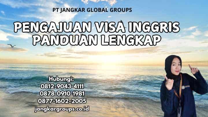 Pengajuan Visa Inggris Panduan Lengkap