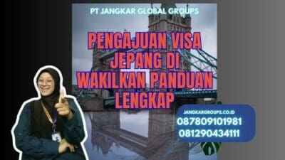 Pengajuan Visa Jepang Di wakilkan Panduan Lengkap