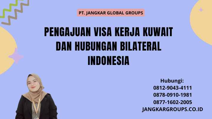 Pengajuan Visa Kerja Kuwait Dan Hubungan Bilateral Indonesia