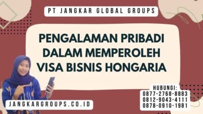 Pengalaman Pribadi Dalam Memperoleh Visa Bisnis Hongaria