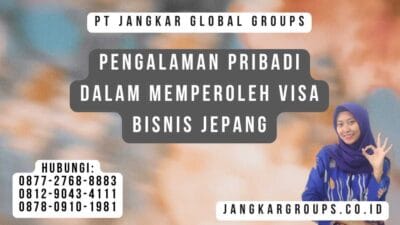 Pengalaman Pribadi Dalam Memperoleh Visa Bisnis Jepang