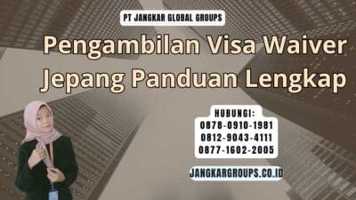 Pengambilan Visa Waiver Jepang Panduan Lengkap