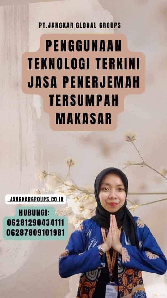 Penggunaan Teknologi Terkini Jasa Penerjemah Tersumpah Makasar