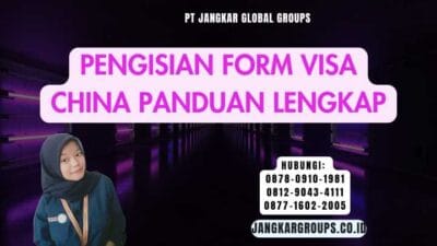 Pengisian Form Visa China Panduan Lengkap