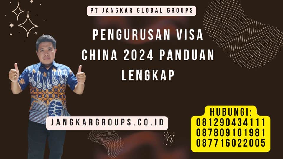 Pengurusan Visa China 2024 Panduan Lengkap