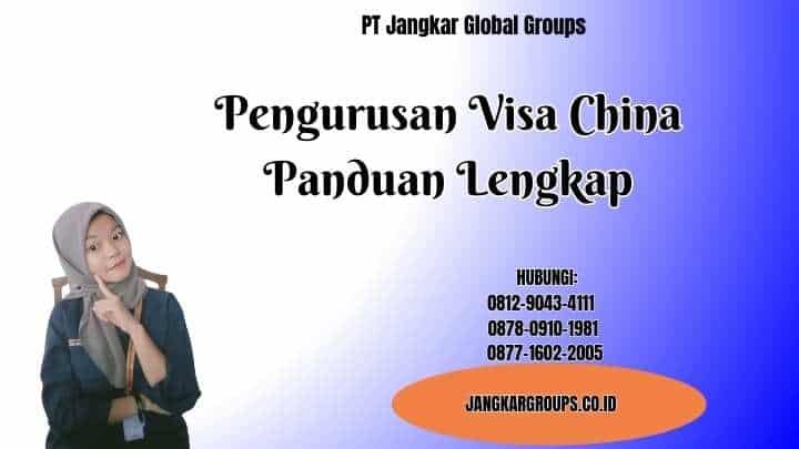 Pengurusan Visa China Panduan Lengkap