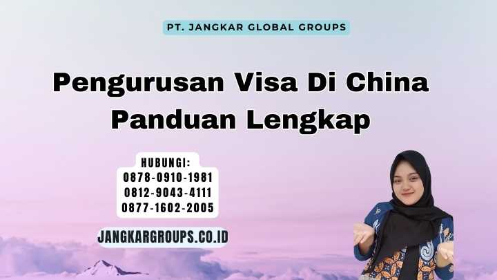 Pengurusan Visa Di China Panduan Lengkap