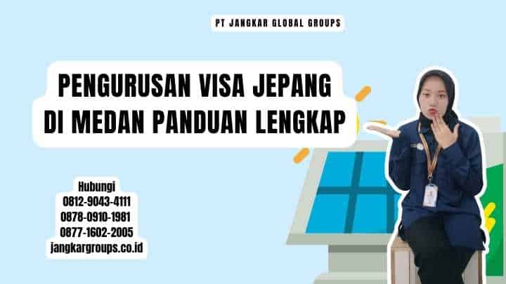 Pengurusan Visa Jepang Di Medan Panduan Lengkap