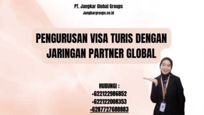 Pengurusan Visa Turis Dengan Jaringan Partner Global