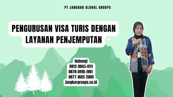 Pengurusan Visa Turis Dengan Layanan Penjemputan