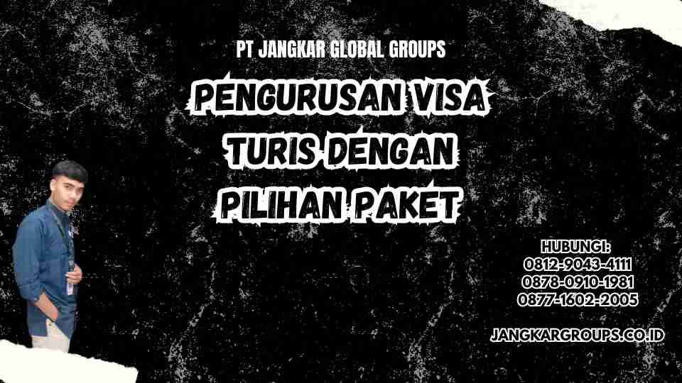 Pengurusan Visa Turis Dengan Pilihan Paket