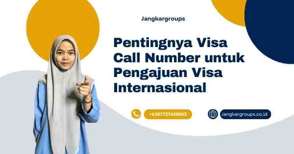 Pentingnya Visa Call Number untuk Pengajuan Visa Internasional