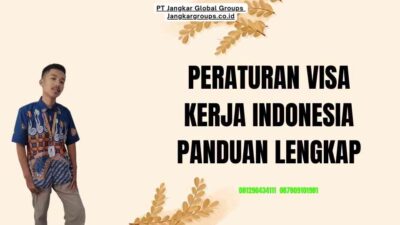 Peraturan Visa Kerja Indonesia Panduan Lengkap