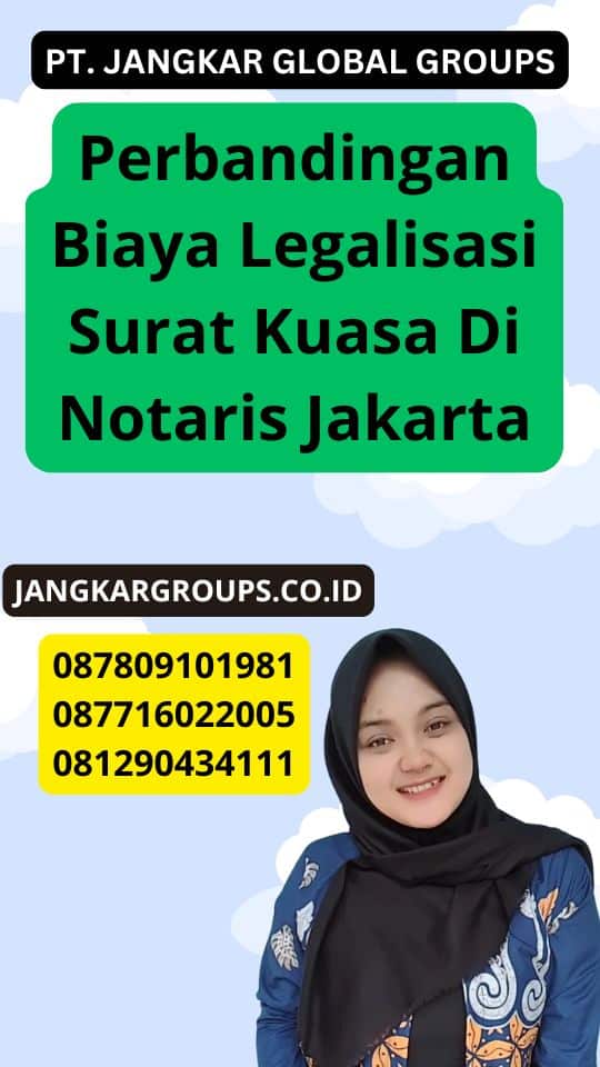 Perbandingan Biaya Legalisasi Surat Kuasa Di Notaris Jakarta