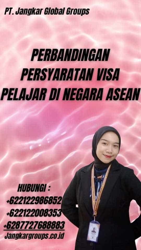 Perbandingan Persyaratan Visa Pelajar di Negara ASEAN