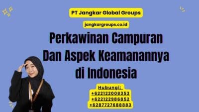 Perkawinan Campuran Dan Aspek Keamanannya di Indonesia