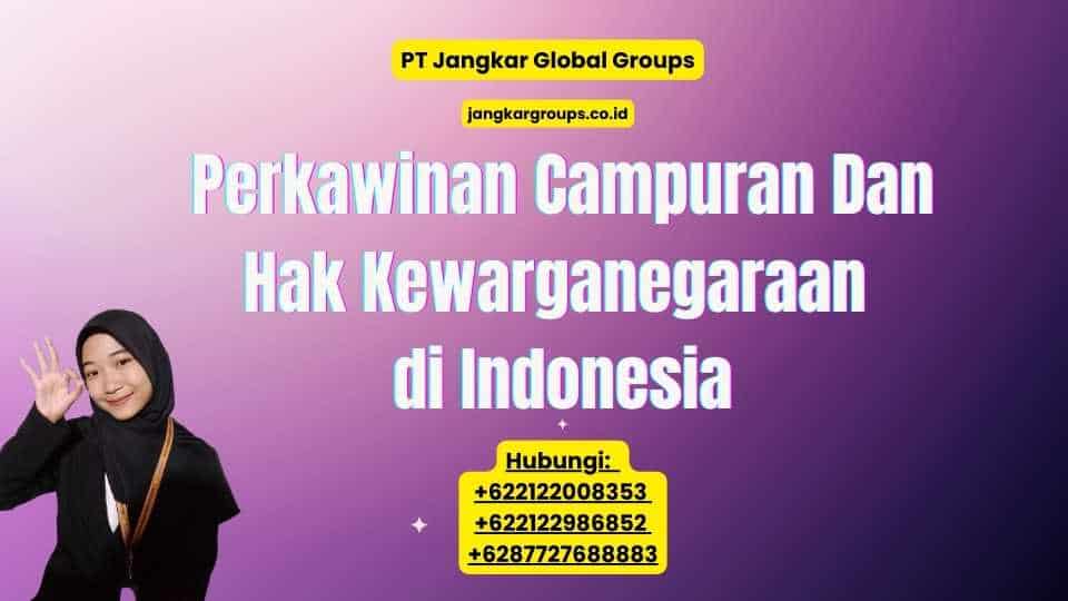 Perkawinan Campuran Dan Hak Kewarganegaraan di Indonesia