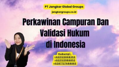 Perkawinan Campuran Dan Validasi Hukum di Indonesia